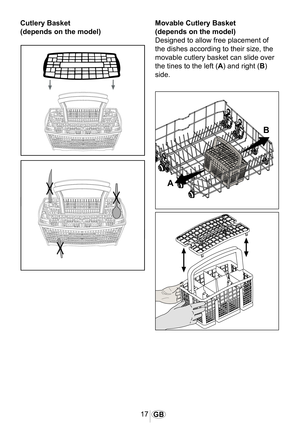 Page 1817GB
4-3B Tall tubb
1029
��
Movable Cutlery Basket
(depends on the model)
Designed to allow free placement of 
the dishes according to their size, the 
movable cutlery basket can slide over 
the tines to the left (A) and right (B) 
side.
Cutlery Basket
(depends on the model) 