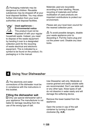 Page 109GB
 Packaging materials may be 
dangerous to children. Reusable 
substances may be dropped off at your 
local disposal facilities. You may obtain 
further information from your local 
authorities and disposal facilities.
Used appliances – 
Environmental notice
This product must not be 
disposed of with your regular 
household waste. Instead, you need 
to dispose of the waste equipment 
by handing it over to a designated 
collection point for the recycling 
of waste electrical and electronic 
equipment....