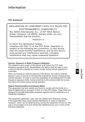 Page 117
Caution: Exposure to Radio Frequency Radiation. 
The radiated output power of this device is far below the FCC radio 
frequency exposure limits. Nevertheless, the device shall be used in such 
a manner that the potential for human contact during normal operation is 
minimized.
When connecting an external antenna to the device, the antenna shall be 
placed in such a manner to minimize the potential for human contact during 
normal operation. In order to avoid the possibility of exceeding the FCC radio...