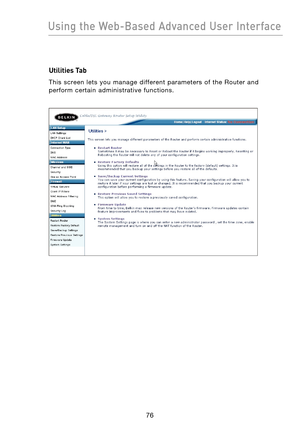 Page 78
7776
Using the Web-Based Advanced User Interface

7776
Using the Web-Based Advanced User Interface

Utilities Tab
This  screen  lets  you  manage  different  parameters  of  the  Router  and 
perform  certain  administrative  functions.
  