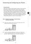 Page 17
15

Connecting  and  Configuring  your  Router
15
s e c t i o n
2
1
3
4
5
6
7
8
9
10

Setup  Assistant
Belkin  has  provided  our  Setup  Assistant  software  to  make  installing 
your  Router  a  simple  and  easy  task.  You  can  use  it  to  get  your 
Router  up  and  running  in  minutes.  The  Setup  Assistant  requires 
that  your  Windows  2000  or  XP  computer  be  connected  directly  to 
your  cable  or  DSL  modem  and  that  the  Internet  connection  is  active 
and  working  at  the...