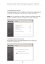 Page 24
2322
Connecting  and  Configuring  your  Router

2322
Connecting  and  Configuring  your  Router

1.5  Configuring  the  Router
The  Setup  Assistant  will  now  configure  your  Router  by  sending  data  to 
the  Router  and  restarting  it.  Wait  for  the  on-screen  instructions. 
NOTE: Do  not  disconnect  any  cable  or  power  off  the  Router  while  the 
Router  is  rebooting.  Doing  so  will  render  your  Router  inoperable. 
1.6  Checking  Internet  Connection
We  are  almost  done.  The...