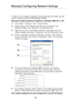 Page 92
9190
Manually Configuring Network Settings

9190

In order for your computer to properly communicate with your Router, you will 
need to change your PC’s TCP/IP settings to DHCP. 
Manually Configuring Network Adapters in Windows 2000, NT, or XP 
1.
    Click  “Start”,  “Settings”,  then  “Control  Panel”.
2.    Double-click  on  the  “Network  and  dial-up  connections”  icon (Windows  2000)  or  the  “Network”  icon  (Windows  XP).
3.    Right-click  on  the  “Local  Area  Connection”  associated  with...