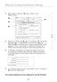 Page 95
93
Manually Configuring Network Settings

93
Manually Configuring Network Settings
s e c t i o n
2
1
3
4
5
6
7
8
9
10
Manually Configuring Network Settings

3.  Select  “Built-in  Ethernet” (2)  next  to  “Show”  in  the  
Network  menu.
 
(2)
(3)
(4)
(5)
4.  Select  the  “TCP/IP”  tab (3).  Next  to  “Configure:” (4),  you  should 
see  “Manually”  or  “Using  DHCP”.  If  you  do  not,  check  the 
PPPoE  tab 
(5)  to  make  sure  that  “Connect  using  PPPoE”  is  NOT 
selected.  If  it  is,  you...