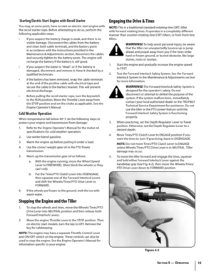Page 1515
 Starting Electric Start Engine with Recoil Starter
You may, at some point, have to start an electric start engine with 
the recoil starter rope. Before attempting to do so, perform the 
following applicable steps:
• If you suspect the battery charge is weak, and there is no 
visible damage. Disconnect the cables from the battery 
and clean both cable terminals, and the battery posts 
in accordance with the instructions provided in the 
Maintenance & Adjustments section. Reconnect the cables 
and...