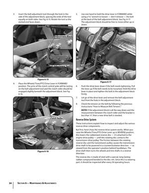 Page 3434
3. Insert the belt adjustment tool through the hole in the 
side of the adjustment block, spacing the ends of the tool 
equally on both sides. See Fig. 6-15. Rotate the tool so the 
slotted end faces down.
4. Place the Wheels/Tines/PTO Drive Lever in FORWARD 
position. The arms of the clutch control yoke will be resting 
on the belt adjustment tool and the clutch roller should be 
engaged slightly beneath the adjustment block. See Fig. 
6 -16 .
Adjustment Block
Belt Adjustment Tool
Figure 6-15
Clutch...