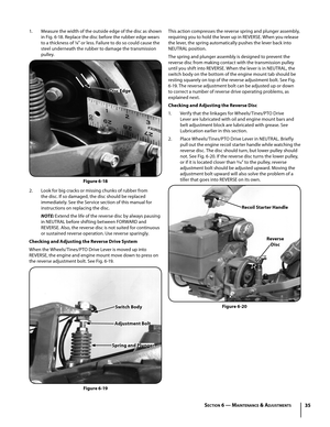Page 3535
1. Measure the width of the outside edge of the disc as shown 
in Fig. 6-18. Replace the disc before the rubber edge wears 
to a thickness of 1⁄8” or less. Failure to do so could cause the 
steel underneath the rubber to damage the transmission 
pulley.
2. Look for big cracks or missing chunks of rubber from 
the disc. If so damaged, the disc should be replaced 
immediately. See the Service section of this manual for 
instructions on replacing the disc.
NOTE: Extend the life of the reverse disc by...