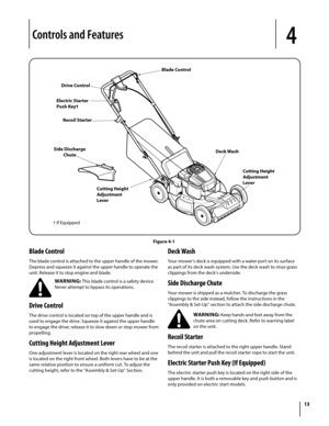 Page 1313
Blade Control
The blade control is attached to the upper handle of the mower. 
Depress and squeeze it against the upper handle to operate the 
unit. Release it to stop engine and blade.
WARNING: This blade control is a safety device. 
Never attempt to bypass its operations.
Drive Control
The drive control is located on top of the upper handle and is 
used to engage the drive. Squeeze it against the upper handle 
to engage the drive; release it to slow down or stop mower from 
propelling.
Cutting...