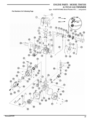 Page 27  
PartNumbersOnFollowingPage 
@ 
@ 
@ @ ENGINEPARTS-MODELTB475SS 
4-CYCLEGASTRIMMER 
(ppn-41ADT47C063)(SerialNumber011......andgreater) 
® 
® 
@ 
@ 
Reissued12/0127  