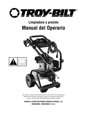 Page 23Limpiadora a presión
Manual del Operario
Esta limpiadora a presión está clasificada conforme a la norma PW101-2010 (comprobación y
clasificación de rendimiento de limpiadoras a presión) de la Asociación de fabricantes de
bombas a presión (Pressure Washer Manufacturers Association, PWMA).
BRIGGS & STRATTON POWER PRODUCTS GROUP, LLC
MILWAUKEE, WISCONSIN, U.S.A. 