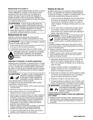 Page 40Mantenimiento de los anillos o
Compre una O–Juego de Mantenimiento de Anillo, el artículo
numera 196002GS, en avisando el más cercano servicio
autorizado central. No se incluye con la arandela de la
presión. Este juego incluye los anillos del reemplazo O,
arandela de caucho y filtro de cala de agua. Refiérase a la
hoja de la instrucción proporcionada en el juego para atender
a su unidad’los anillos de s O.
Mantenimiento del motor
Consulte el manual del operario del motor para las
instrucciones de cómo...