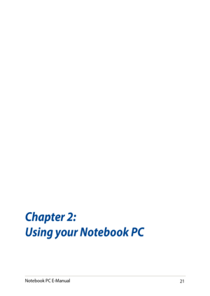 Page 2121
Chapter 2:
Using your Notebook PC
Notebook PC E-Manual   