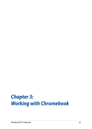 Page 3535
Chapter 3:
Working with Chromebook
Notebook PC E-Manual   