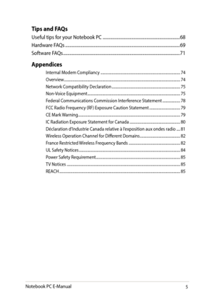 Page 55
Tips and FAQs
Useful tips for your Notebook PC ........................................................................\н68
Hardware FAQs ........................................................................\н...................................69
Software FAQs ........................................................................\н.....................................71
Appendices
Internal Modem Compliancy...