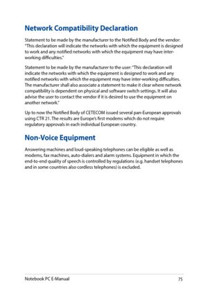 Page 7575
Network Compatibility Declaration
Statement to be made by the manufacturer to the Notified Body and the vendor: “This declaration will indicate the networks with which the equipment is designed to work and any notified networks with which the equipment may have inter-working difficulties.”
Statement to be made by the manufacturer to the user: “This declaration will indicate the networks with which the equipment is designed to work and any notified networks with which the equipment may have...