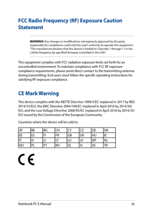 Page 7979
FCC Radio Frequency (RF) Exposure Caution 
Statement
WARNING! Any changes or modifications not expressly approved by the party responsible for compliance could void the user’s authority to operate this equipment. “The manufacture declares that this device is limited to Channels 1 through 11 in the 2.4GHz frequency by specified firmware controlled in the USA.”
This equipment complies with FCC radiation exposure limits set forth for an uncontrolled environment. To maintain compliance with FCC RF...