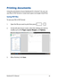 Page 4545
Printing documents
Using the print feature of your Notebook PC’s Chrome™ OS, you can save files in PDF format or create hard copies via Google Cloud Print.
Saving PDF files
To save your file in PDF format:
1. Open the file you want to print then press .
2. On the left side of your screen, select the settings you want to modify such as the Pages, Layout, Margins, and Options.
3. When finished, click Save.
Notebook PC E-Manual   