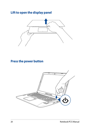 Page 2828
Lift to open the display panel
Press the power button
Notebook PC E-Manual  