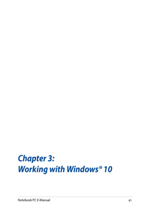 Page 4141
Chapter 3: 
Working with Windows® 10
Notebook PC E-Manual   