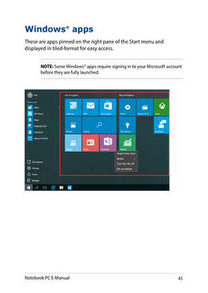 Page 4545
Windows® apps
These are apps pinned on the right pane of the Start menu and displayed in tiled-format for easy access.
NOTE: Some Windows® apps require signing in to your Microsoft account before they are fully launched.
Notebook PC E-Manual   