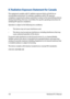 Page 104104
IC Radiation Exposure Statement for Canada
This equipment complies with IC radiation exposure limits set forth for an uncontrolled environment. To maintain compliance with IC RF exposure compliance requirements, please avoid direct contact to the transmitting antenna during transmitting. End users must follow the specific operating instructions for satisfying RF exposure compliance.
Operation is subject to the following two conditions: 
•	 This	device	may	not	cause	interference	and	
•	 This	device...