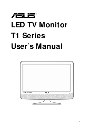 Page 1E 
 
LED TV Monitor   
T1 Series 
User’s Manual 
 
   
 