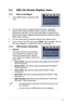 Page 15
3-1ASUS	LS246	Series	LCD	Monitor	
3.1 OSD (On-Screen Display) menu 
3.1.1	 How	to	reconfigure
Tap	the	MENU	button	to	activate	the	OSD	
menu.	
1.
Turn	the	control	wheel	to	navigate	through	the	functions.	Highlight	the	
desired	function	and	tap	the	MENU	button	to	activate	it.	If	the	function	
selected	has	a	sub-menu,	turn	the	control	wheel	again	to	navigate	through	
the	sub-menu	functions.	Highlight	the	desired	sub-menu	function	and	tap	the	
MENU	button	to	activate	it.	
Turn	the	ccontrol	wheel	to	change...