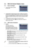 Page 17
9ASUS MK221 Series LCD Monitor

3.1  OSD (On-Screen Display) menu 
3.1.1  How to reconfigure
1.  Press the MENU button to activate  
the OSD menu. 
                    
           
2.  Press  and  to navigate through the functions. Highlight and activate the 
desired function by pressing the MENU button. If the function selected h\
as a 
sub-menu, press  and  again to navigate through the sub-menu functions. 
Highlight and activate the desired sub-menu function by pressing the MEN\
U 
button.  
3....