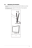 Page 112-1ASUS	LED	Monitor	ML229H Series
2.1 Adjusting The Monitor
•	 Hold both right and left front frames to prevent the monitor from fallin\
g when you change 
its angle.
•	 You	can	adjust	the	monitor’s	angle	from	-5°	to	20°	and	allow	20°	swivel	adjustment 
from either left or right.
20º20º
0º
 -5º ~ 20º
  