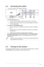 Page 132-3
ASUS	ML248	Series	LED	Monitor	
2.3  Connecting the cables
1. Connect the cables as the following instructions:
•	To connect the power cord:
a.  Connect	the	power	adapter	securely	to	the	monitor’s	DC	input	port.
b.  Connect one end of the power cord to the power adapter and the other 
end to a power outlet. 
•	 To	connect	the	VGA/HDMI-DVI	cable: 
a.  Plug	one	end	of	the	VGA/HDMI-DVI	cable	to	the	monitor’s	VGA/HDMI	
port.
b.  Connect	the	other	end	of	the	VGA/HDMI-DVI	cable	to	your	computer's...