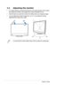 Page 132-2Chapter 2: Setup
2.2 Adjusting the monitor
•  
For optimal viewing, we recommend that you look at the full face of the monitor, 
then adjust the monitor to the angle that is most comfortable for you.
• Hold the stand to prevent the monitor from falling when you change its a\
ngle.
•  
You can adjust the monitor’s angle from +20˚ to -5˚ and it allows 20˚ swivel 
adjustment from either left or right.
-520
         
20º20º
0º
It is normal that the monitor slightly shakes while you adjust the viewi\
ng...