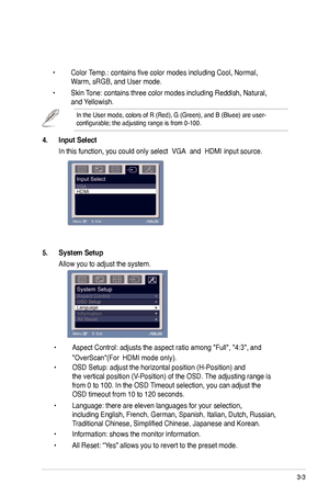 Page 15
3-3
5.	 System	Setup	
 Allow you to adjust the system.
 
• OSD Setup: adjust the horizontal position (H-Position) and    
 the vertical position (V-Position) of the OSD. The adjusting range is    
 from 0 to 00. In the OSD Timeout selection, you can adjust the    
 OSD timeout from 0 to 20 seconds. 
• Language: there are eleven languages for your selection,      
 including English, French, German, Spanish, Italian, Dutch, Russian,   
 Traditional Chinese, Simplified Chinese, Japanese and...