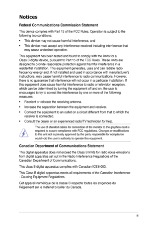 Page 3iii
Notices
Federal Communications Commission Statement
This device complies with Part 15 of the FCC Rules. Operation is subject\
 to the 
following	two	conditions:
•	 This	device	may	not	cause	harmful	interference,	and
•	 This	device	must	accept	any	interference	received	including	interference	that	
may	cause	undesired	operation.
This	equipment	has	been	tested	and	found	to	comply	with	the	limits	for	a	
Class	B	digital	device,	pursuant	to	Part	15	of	the	FCC	Rules.	These	limits	are	
designed	to	provide...