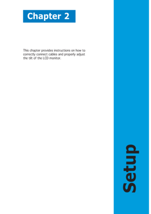 Page 15Chapter 2
Setup
This chapter provides instructions on how to
correctly connect cables and properly adjust
the tilt of the LCD monitor.
 