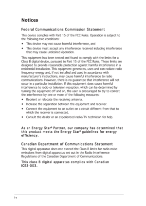 Page 4iv iviv iv
iv
Notices
Federal Communications Commission Statement Federal Communications Commission StatementFederal Communications Commission Statement Federal Communications Commission Statement
Federal Communications Commission Statement
This device complies with Part 15 of the FCC Rules. Operation is subject to
the following two conditions:
• This device may not cause harmful interference, and
• This device must accept any interference received including interference
that may cause undesired...