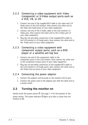 Page 202-4 2-42-4 2-4
2-4
Chapter 2: Setup Chapter 2: SetupChapter 2: Setup Chapter 2: Setup
Chapter 2: Setup
2.2.2 2.2.22.2.2 2.2.2
2.2.2
Connecting a video equipment with Video Connecting a video equipment with VideoConnecting a video equipment with Video Connecting a video equipment with Video
Connecting a video equipment with Video
(composite) or S-Video output ports such as (composite) or S-Video output ports such as(composite) or S-Video output ports such as (composite) or S-Video output ports such as...