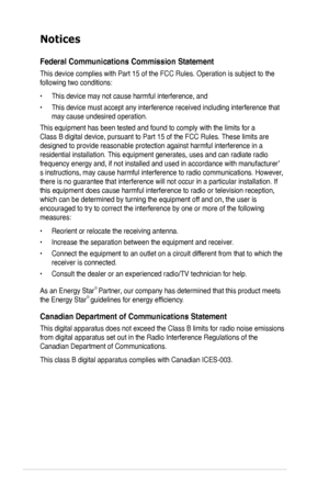 Page 4
iv

Notices
Federal.Communications.Commission.Statement
This device complies with Part 15 of the FCC Rules. Operation is subject\
 to the 
following two conditions:
• This device may not cause harmful interference, and
•  This device must accept any interference received including interference that 
may cause undesired operation.
This equipment has been tested and found to comply with the limits for a\
 
Class B digital device, pursuant to Part 15 of the FCC Rules. These limits are 
designed to provide...