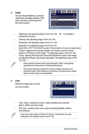 Page 14
3-2Chapter 3: General Instruction  

2.	 Image 	
 You can adjust brightness, contrast,  
sharpness, saturation,position (VGA  
only), and focus (VGA only) from  
this main function. 
 
 •  
 Brightness: the adjusting range is from 0 to   00.   is a hotkey to    
 activate this function.
 •   Contrast: the adjusting range is from 0 to   00.
 •   Sharpness: the adjusting range is from 0 to   00.
 •   Saturation: the adjusting range is from 0 to 00. 
Swith ON or OFF THE ASCR...