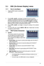 Page 15
3-1ASUS	VE205/VE245/VE246	Series	LCD	Monitor	
3.1 OSD (On-Screen Display) menu 
3.1.1	 How	to	reconfigure
Press	the	MENU	button	to	activate	the	
OSD	menu.	
1.
Press		(or	),	and		to	navigate	through	the	functions.	
Highlight	and	activate	the	desired	function	by	pressing	the	MENU	button.	If	
the	function	selected	has	a	sub-menu,	press		(or	),	and		
again	to	navigate	through	the	sub-menu	functions.	Highlight	and	activate	the	
desired	sub-menu	function	by	pressing	the	MENU	button.	
Press		(or	),	and		to...