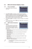 Page 153-1
ASUS	VE198/VE208	Series	LED	Monitor	
3.1  OSD (On-Screen Display) menu 
3.1.1  How to reconfigure
1. Press	the	MENU	button	to	activate	the	
OSD menu. 
2. Press 	(or	),	and	 to navigate through the functions. 
Highlight	and	activate	the	desired	function	by	pressing	the	MENU	button.	If	
the	function	selected	has	a	sub-menu,	press	
 (or	),	and  
again to navigate through the sub-menu functions. Highlight and activate\
 the 
desired	sub-menu	function	by	pressing	the	MENU	button.	
3.  Press 
	(or	),  and...