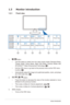 Page 81-2Chapter 1: Product introduction
1.3 Monitor introduction
1.3.1  Front view
VE198T/
VE198S/
VE208T/
VE208S
VE198N/
VE198D/
VE208N/
VE208D
1
S Volume/Down MenuBrightness/Up A Power Key
S
Contrast/Down MenuBrightness/Up
APower Key
25431
1. ,	 Button:
•	 Use	this	hotkey	 to	switch	 from	five	video	 preset	 modes	 (Standard	 Mode,	
Theater 	Mode, 	Game 	Mode, 	Night 	View 	Mode, 	Scenery 	Mode) 	with	
SPLENDID™	Video	Enhancement	 Technology.	(
	)
•	 Exit	the	OSD	menu	or	go	back	to	the	previous	menu	as	the...