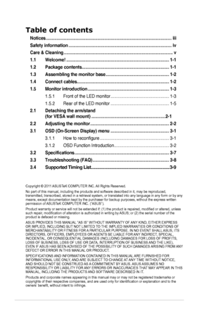 Page 2ii
Copyright © 2011 ASUSTeK COMPUTER INC. All Rights Reserved.
No part of this manual, including the products and software described in\
 it, may be reproduced, transmitted, transcribed, stored in a retrieval system, or translated in\
to any language in any form or by any means, except documentation kept by the purchaser for backup purposes, w\
ithout the express written permission of ASUSTeK COMPUTER INC. (“ASUS”).
Product warranty or service will not be extended if: (1) the product is repaired,...