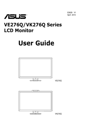 Page 1
  
VE276Q/VK276Q Series 
LCD Monitor
User Guide

VE276Q

VK276Q

E5829   V1 
April  2010
 