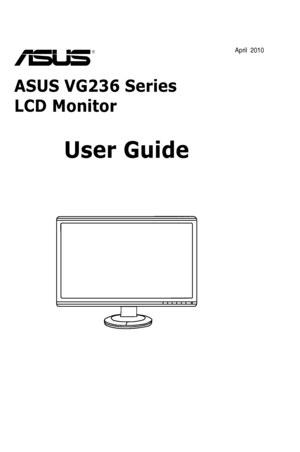 Page 1
  
ASUS VG236 Series  
LCD Monitor
User Guide
April  2010
 