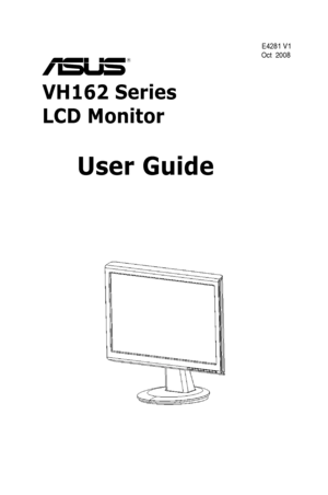 Page 1
VH162 Series
LCD Monitor
   
 User Guide
E4281 V1
Oct  2008
 