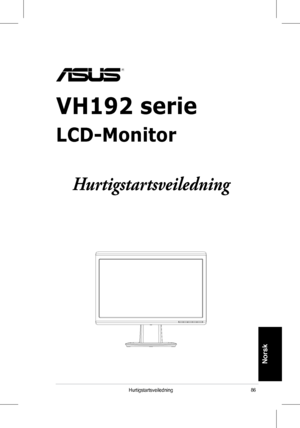 Page 88
86Hurtigstartsveiledning
Norsk
VH192 serie
LCD-Monitor
 
Hurtigstartsveiledning
 