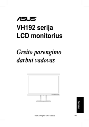 Page 148
46Greito	 parengimo 	 darbui 	 vadovas
Lietuvių
VH192 serija
LCD monitorius
Greito parengimo 
darbui vadovas
 