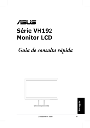 Page 58
56Guia	 de 	 consulta 	 rápida
Portugu
�s
Série VH192
Monitor LCD
Guia de consulta rápida
 