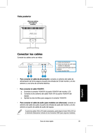 Page 25
3Guía	 de 	 inicio 	 rápido
Español
Conectar los cables
Conecte	 los 	 cables 	 como 	 se 	 indica:
Vista posterior
1.	 Cable 	 de 	 alimentación
2.	Cable de entrada de audio (para	Cable 	 de 	 entrada 	 de 	 audio 	 (para 	modelos	 con 	 altavoces)3.
		
4.
	Cable	de	señal	DVI	(para algunos(para	algunos

	modelos)	Cable	de	señal	VGA
•	Para conectar el cable de alimentación: conecte	 un 	 extremo 	 del 	 cable 	 de 	
alimentación	 de 	 forma 	 segura 	 al 	 puerto 	 de 	 entrada 	 de 	 CA 	 del...