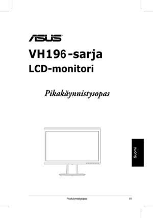 Page 83
81Pikakäynnistysopas
Suomi
VH196-sarja
LCD-monitori
 
Pikakäynnistysopas
 